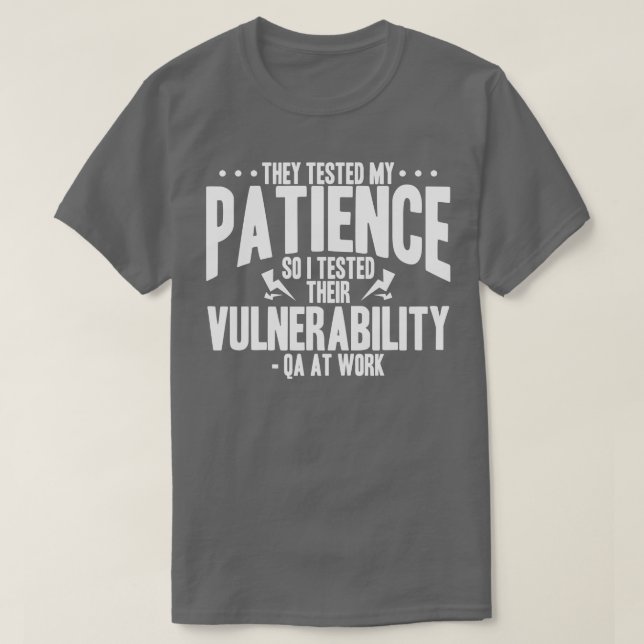 QA Tester They Tested My Patience So I Tested Thei T-Shirt (Design Front)