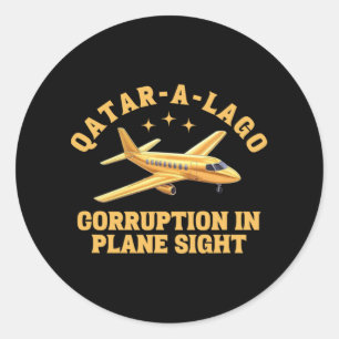 Qatar-a-lago Corruption In Plane Sight Anti-trump Classic Round Sticker