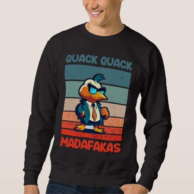 Quack Quack Madafakas Ducks Duck Rubber Duck  Cool Sweatshirt (Front)