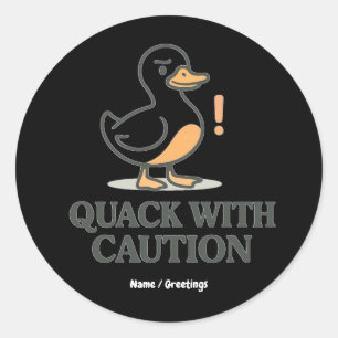 Quack With Caution Funny Playful Duck Art Classic Round Sticker