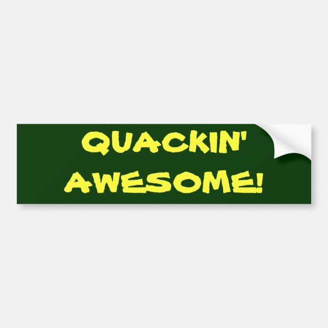 Quackin' Awesome Bumper Sticker (Front)