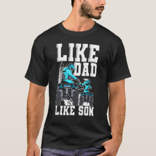 Quad Bike Like Dad Like Son Four Wheeler ATV Fathe T-Shirt