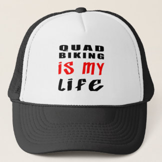 Quad Biking is my life Trucker Hat