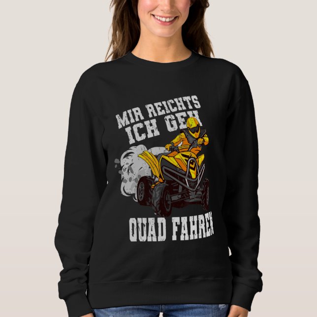 Quad Driver Offroad Biker Atv  Quad Driver Sweatshirt (Front)