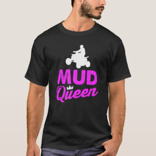 Quad Girl Mud Queen Offroad Atv Racing Dirt Muddy T-Shirt