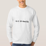 Quadratic Formula Math Mathematical Physics T-Shirt<br><div class="desc">I love Math. A must for every math lover,  math student,  math teacher. A perfect match for nerds and geeks. Good for the young and the old. Quadratic Formula.</div>