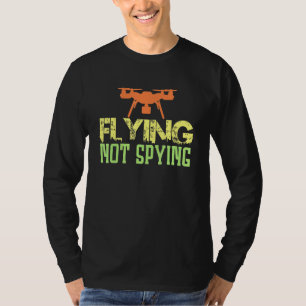 Quadrocopter Spy Fly Do Not Spy Fpv Drone T-Shirt