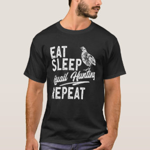 Quail Bird Eat Sleep Quail Hunting Repeat Quail T-Shirt