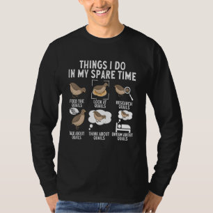 Quail Bird Things I Do In My Spare Time Quail T-Shirt