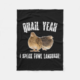Quail Yeah I Speak Foul Language - Funny Quail Bir Fleece Blanket