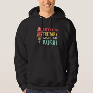 Quaker Parrot Owners I Dont Need Therapy Retro Bir Hoodie