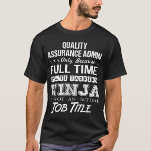 Quality Assurance Admin T- Ninja Job Gift Item Tee