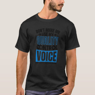 Quality Control Voice Design for Quality Control I T-Shirt