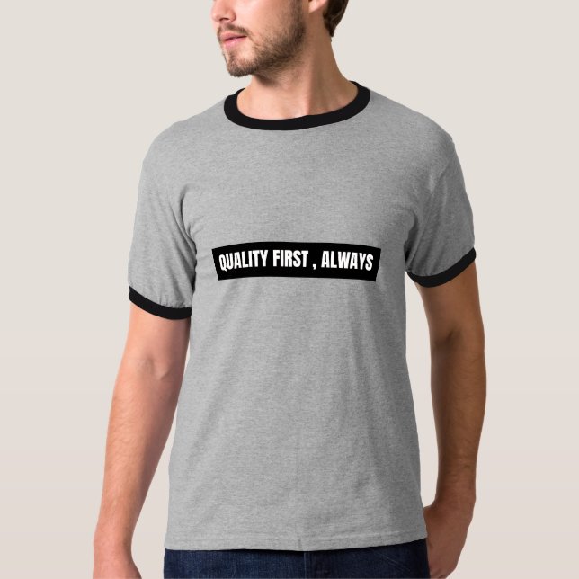 Quality First Always 50 50  T-Shirt (Front)