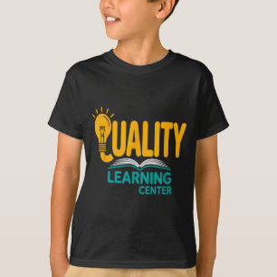 Quality Learning Center Funny School Quote  T-Shirt