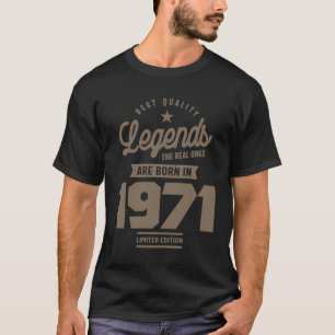 Quality Legends The Real Ones Are Born In 1971 T-Shirt