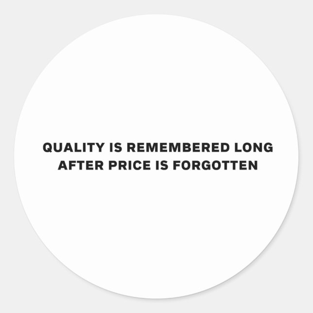 Quality over Price, embrace quality mindset Classic Round Sticker (Front)