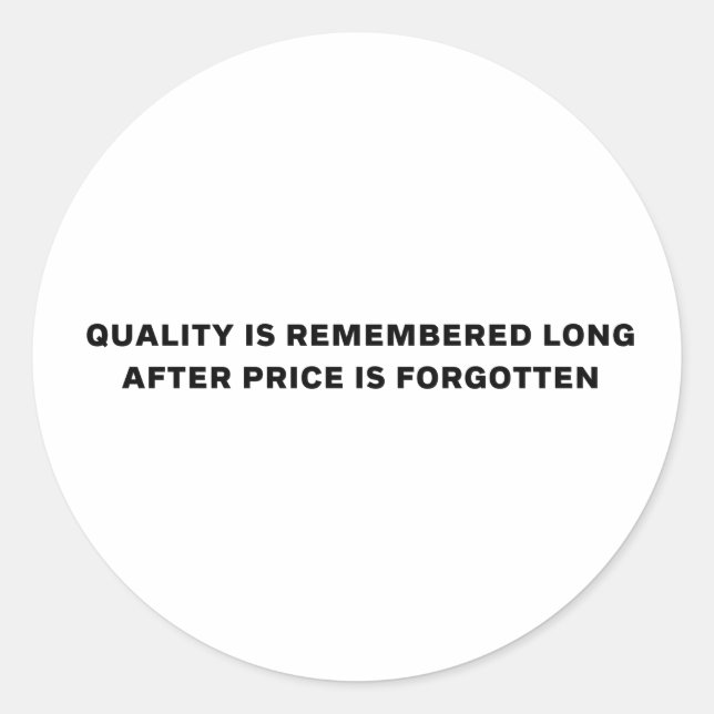Quality over Price, embrace quality mindset Classic Round Sticker (Front)