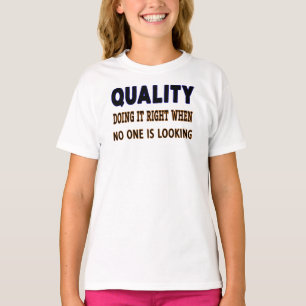 Quality quotes, Doing It Right When No One Is Look T-Shirt