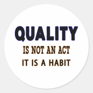 Quality Quotes, Quality Is Not An Act It Is Habit Classic Round Sticker