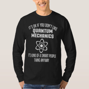 Quantum Mechanics Apparel - Amazing Mechanic Desig T-Shirt