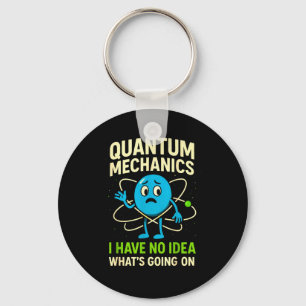 Quantum Mechanics Funny Science, Nerds Humor Physy Key Ring