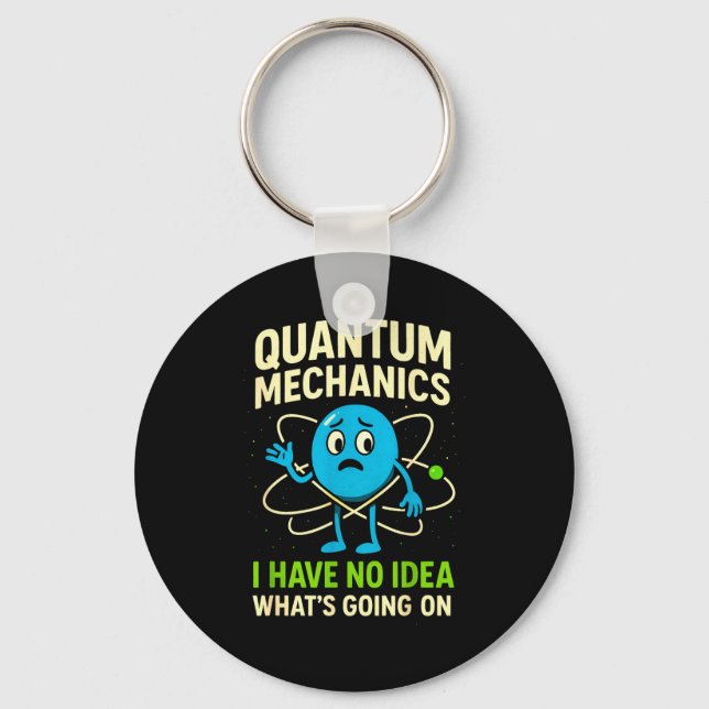 Quantum Mechanics Funny Science, Nerds Humor Physy Key Ring (Front)