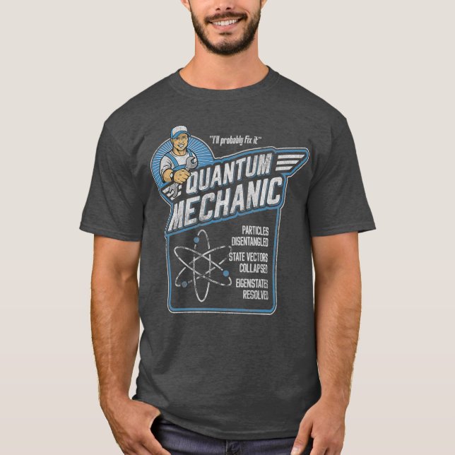 Quantum Mechanics Funny Subatomic Physics Pun T-Shirt (Front)