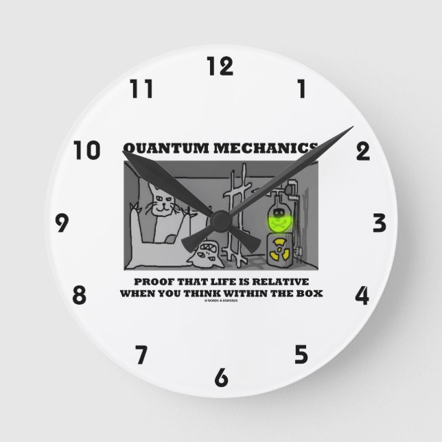 Quantum Mechanics Proof That Life Is Relative Round Clock (Front)
