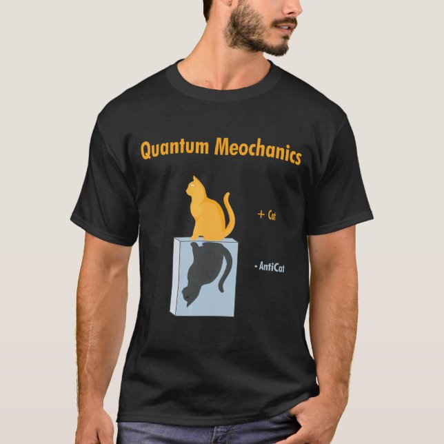 Quantum Mechanics   Schrödinger Cat Physics Joke T-Shirt (Front)