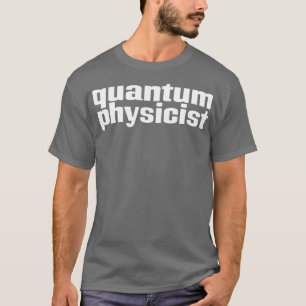 Quantum Physics 1 T-Shirt