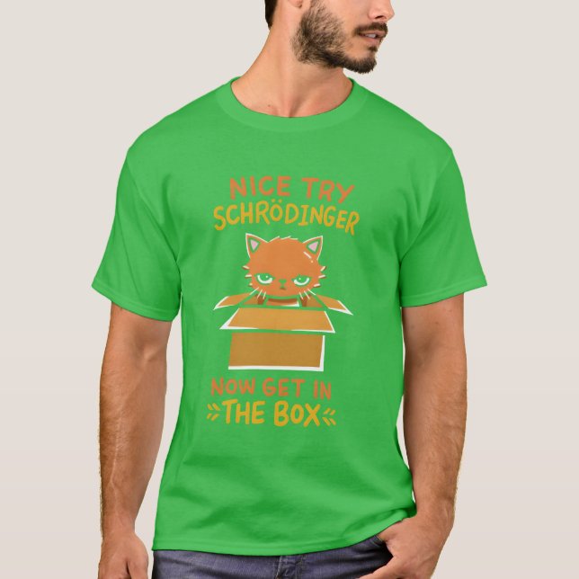 Quantum physics gift for a schrodinger fan boy T-Shirt (Front)