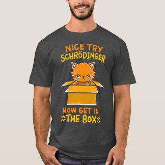 Quantum physics gift for a schrodinger fan T-Shirt