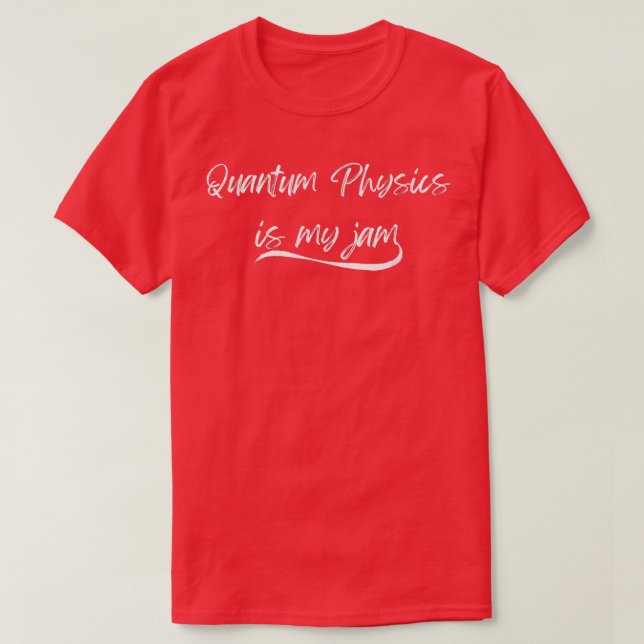 Quantum Physics Is My-Jam Funny Science String The T-Shirt (Design Front)