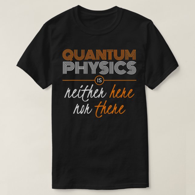 Quantum Physics  Physicist Gift  T-Shirt (Design Front)