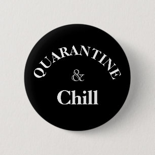 Quarantine and chill 6 cm round badge