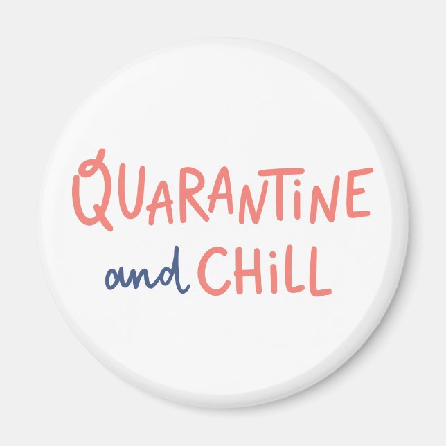 Quarantine and Chill Magnet (Front)