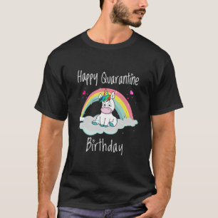 Quarantine Birthday Unicorn rainbow T-Shirt
