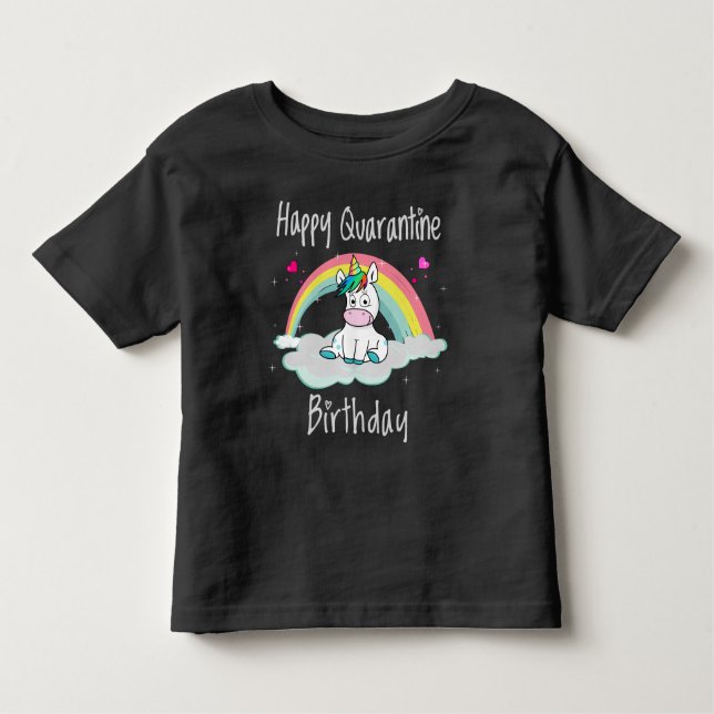 Quarantine Birthday Unicorn rainbow Toddler T-Shirt (Front)