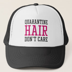 Quarantine Hair Don't Care Trucker Hat