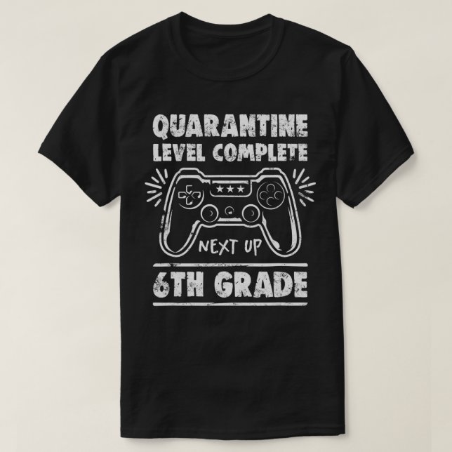 Quarantine Level Complete Back To School 6th Grade T-Shirt (Design Front)