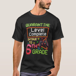 Quarantine Level Complete Back to School 6th Grade T-Shirt
