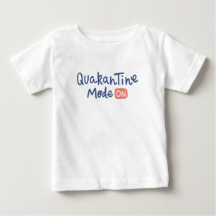 Quarantine Mode On Baby T-Shirt