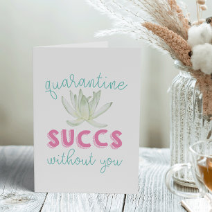 Quarantine Succs Without You   Funny Miss You Card
