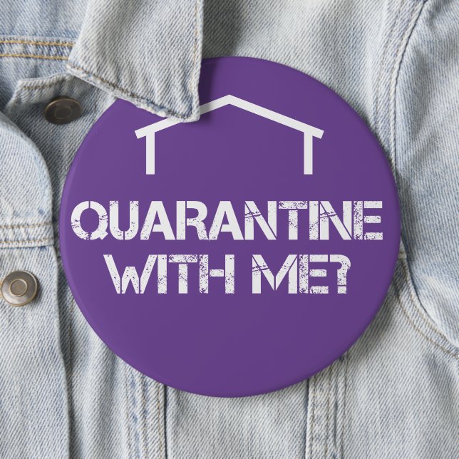 Quarantine with Me? 6 Cm Round Badge (In Situ)