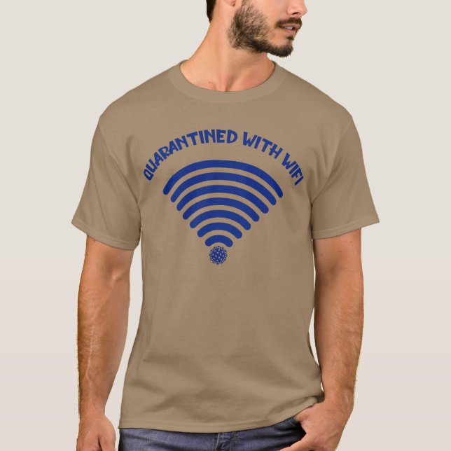 QUARANTINED WITH WIFI T-Shirt (Front)
