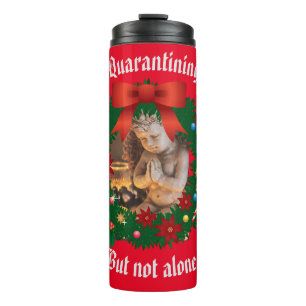 Quarantining--but not alone Holiday Thermal Tumbler