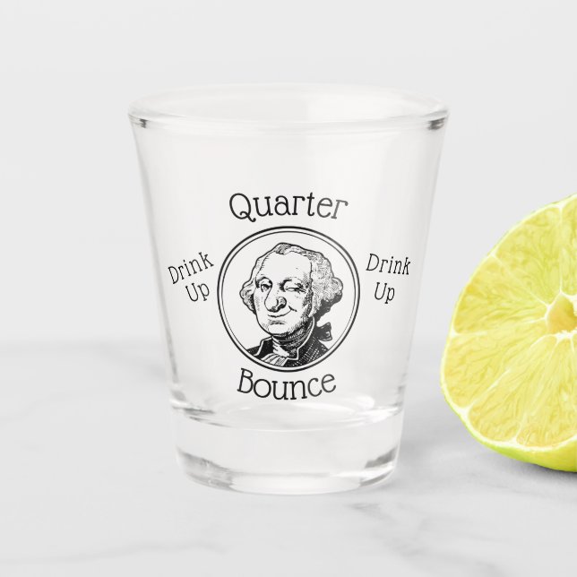 Quarter Bounce Shot Glass (Front)