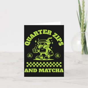 Quarter Zips And Matcha Funny Meme Saying Design  Card
