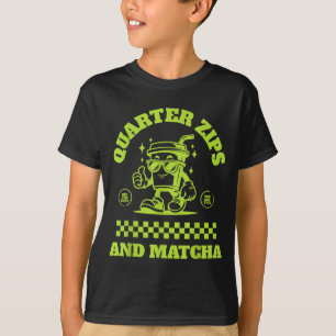 Quarter Zips And Matcha Funny Meme Saying Design  T-Shirt